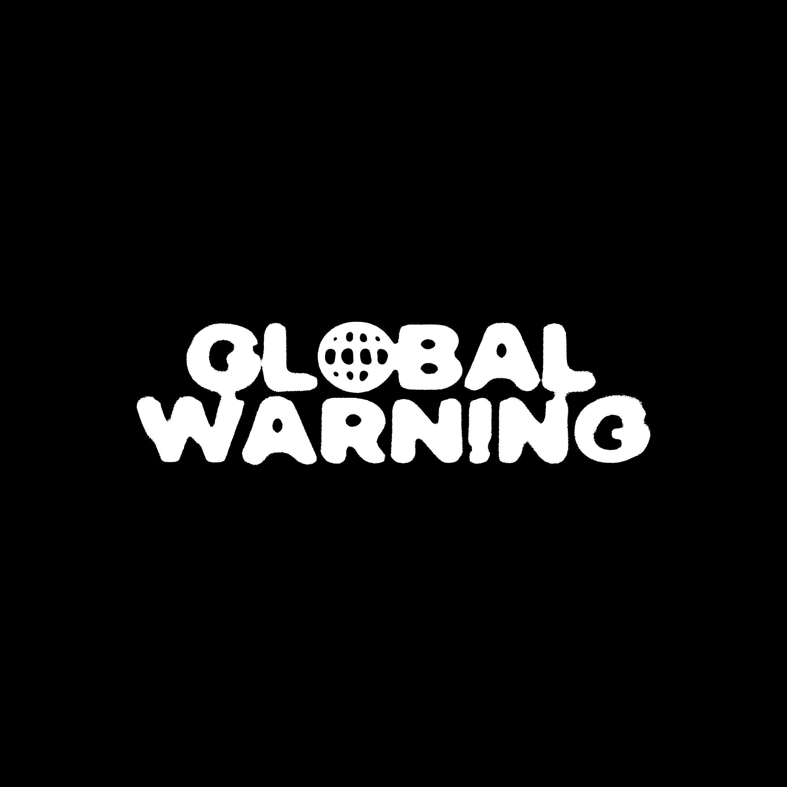 Global Warning
– GLOBAL WARNING